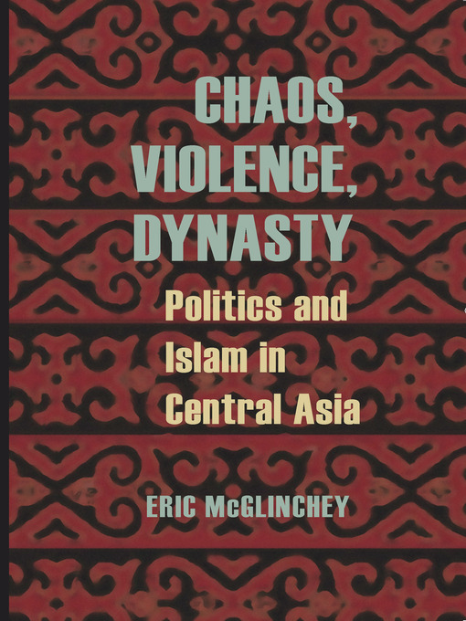 Title details for Chaos, Violence, Dynasty by Eric McGlinchey - Available